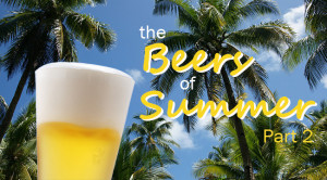 The Beers of Summer Part 2