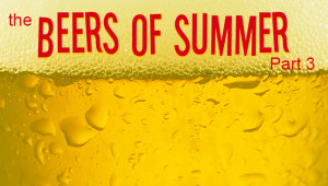Beers of Summer Pt 3