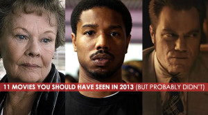 11 Movies You Should Have Seen in 2013