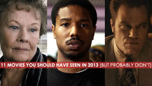 11 Movies You Should Have Seen in 2013